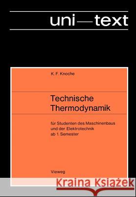 Technische Thermodynamik: Für Studenten Des Maschinenbaus Und Der Elektrotechnik AB 1. Semester Knoche, Karl Friedrich 9783528230234