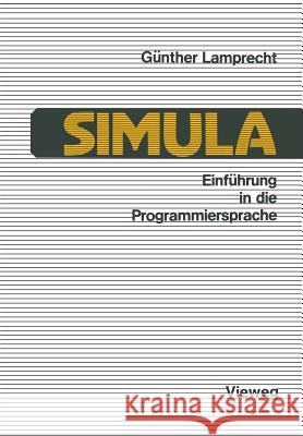 Einführung in Die Programmiersprache Simula: Anleitung Zum Selbststudium Lamprecht, Günther 9783528233211