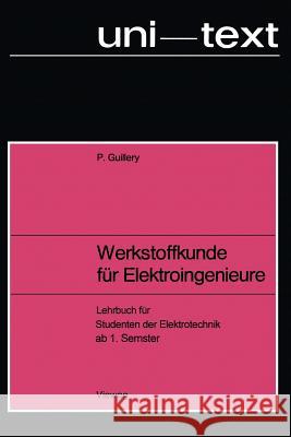 Werkstoffkunde Für Elektroingenieure: Lehrbuch Für Studenten Der Elektrotechnik AB 1. Semester Guillery, Paul 9783528235086