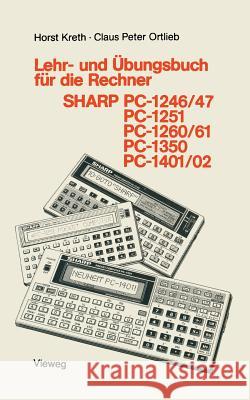 Lehr- Und Übungsbuch Für Die Rechner Sharp Pc-1246/47, Pc-1251, Pc-1260/61, Pc-1350, Pc-1401/02 Horst, Kreth 9783528242961 Vieweg+teubner Verlag