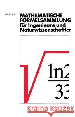 Mathematische Formelsammlung: Für Ingenieure Und Naturwissenschaftler Mit Zahlreichen Abbildungen Und Rechenbeispielen Und Einer Ausführlichen Integ Papula, Lothar 9783528244422 Vieweg+Teubner