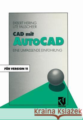 CAD Mit AutoCAD: Eine Umfassende Einführung Für Die Arbeit Mit Version 11 Hering, Ekbert 9783528245900