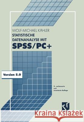 Statistische Datenanalyse Mit Spss/Pc+: Eine Einführung in Grundlagen Und Anwendung Kähler, Wolf-Michael 9783528247553