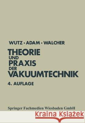 Theorie Und Praxis Der Vakuumtechnik Wutz, Max 9783528248840 Vieweg+teubner Verlag