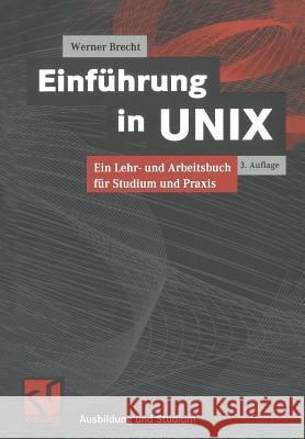 Einführung in UNIX: Ein Lehr- und Arbeitsbuch für Studium und Praxis Werner Brecht 9783528253295 Springer Fachmedien Wiesbaden