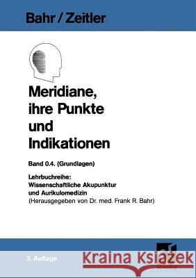 Meridiane, Ihre Punkte Und Indikationen Bahr, Frank R. 9783528279509 Vieweg+teubner Verlag