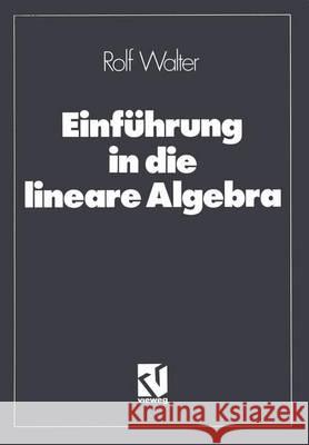 Einführung in Die Lineare Algebra Walter, Rolf 9783528284886 Vieweg+teubner Verlag