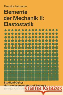 Elemente Der Mechanik II: Elastostatik Theodor Lehmann 9783528291969