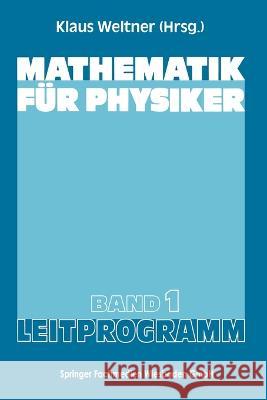 Mathematik für Physiker: Basiswissen für das Grundstudium der Experimentalphysik Weltner, Klaus 9783528330538 Springer