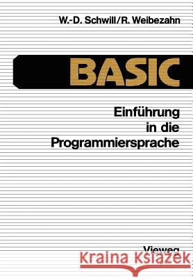 Einführung in Die Programmiersprache Basic: Anleitung Zum Selbststudium Schwill, Wolf-Dietrich 9783528333225