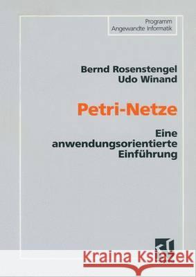 Petri-Netze: Eine Anwendungsorientierte Einführung Rosenstengel, Bernd 9783528335823 Vieweg+teubner Verlag
