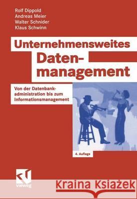 Unternehmensweites Datenmanagement: Von Der Datenbankadministration Bis Zum Informationsmanagement Dippold, Rolf 9783528356613 Vieweg+Teubner