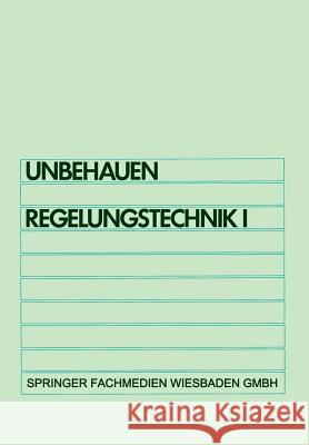 Regelungstechnik I: Klassische Verfahren Zur Analyse Und Synthese Linearer Kontinuierlicher Regelsysteme Unbehauen, Heinz 9783528433321 Vieweg+teubner Verlag