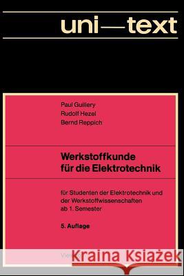 Werkstoffkunde Für Die Elektrotechnik: Für Studenten Der Elektrotechnik Und Der Werkstoffwissenschaften AB 1. Semester Guillery, Paul 9783528435080 Vieweg+teubner Verlag