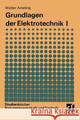 Grundlagen Der Elektrotechnik I Ameling, Walter 9783528491499