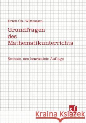 Grundfragen Des Mathematikunterrichts Wittmann, Erich C. 9783528583323 Vieweg+Teubner