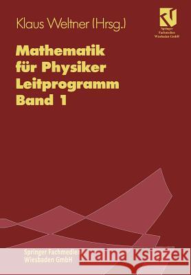 Mathematik Für Physiker: Basiswissen Für Das Grundstudium. Leitprogramm Band 1 Zu Lehrbuch Band 1 Weltner, Klaus 9783528630539