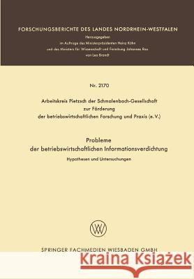 Probleme Der Betriebswirtschaftlichen Informationsverdichtung: Hypothesen Und Untersuchungen Hans Joachim Dressel Hans Bernhard Egert Kurt Enders 9783531021706