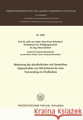 Bedeutung Der Physikalischen Und Chemischen Eigenschaften Von Sm-Schlacke Für Eine Verwendung Im Straßenbau Schwiete, Hans-Ernst 9783531022185