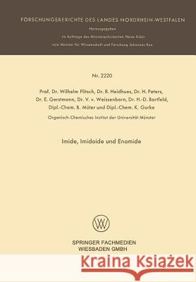 Imide, Imidoide Und Enamide Wilhelm Flitsch R. Heidhues H. Peters 9783531022208