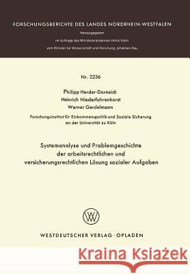 Systemanalyse Und Problemgeschichte Der Arbeitsrechtlichen Und Versicherungsrechtlichen Lösung Sozialer Aufgaben Herder-Dorneich, Philipp 9783531022369 Springer