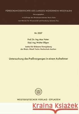 Untersuchung Des Preßvorganges in Einem Aufnehmer Vater, Max 9783531022574 Springer