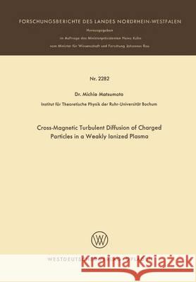 Cross-Magnetic Turbulent Diffusion of Charged Particles in a Weakly Ionized Plasma Michio Matsumoto 9783531022826 Vs Verlag Fur Sozialwissenschaften