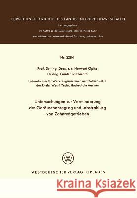 Untersuchungen Zur Verminderung Der Geräuschanregung Und -Abstrahlung Von Zahnradgetrieben Opitz, Herwart 9783531022840