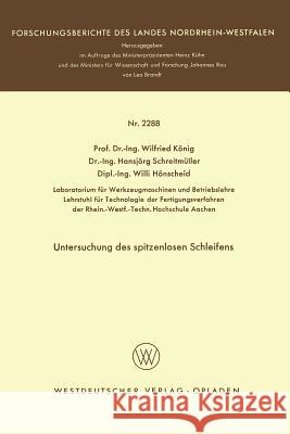 Untersuchung Des Spitzenlosen Schleifens Wilfried Konig 9783531022888