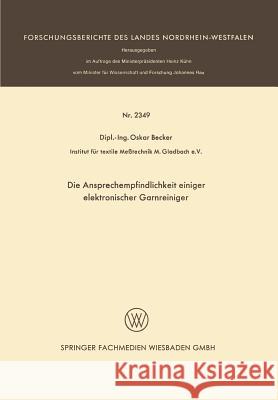 Die Ansprechempfindlichkeit Einiger Elektronischer Garnreiniger Oskar Becker 9783531023496