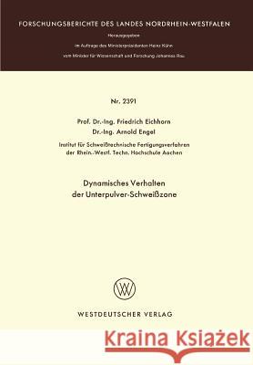 Dynamisches Verhalten Der Unterpulver-Schweißzone Eichhorn, Friedrich 9783531023915 Vs Verlag Fur Sozialwissenschaften