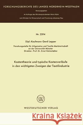 Kostentheorie Und Typische Kostenverläufe in Den Wichtigsten Zweigen Der Textilindustrie Lepper, Gerd 9783531023946