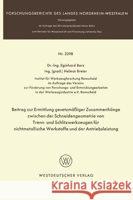 Beitrag zur Ermittlung gesetzmäßiger Zusammenhänge zwischen der Schneidengeometrie von Trenn- und Schlitzwerkzeugen für nichtmetallische Werkstoffe un Barz, Eginhard 9783531023984