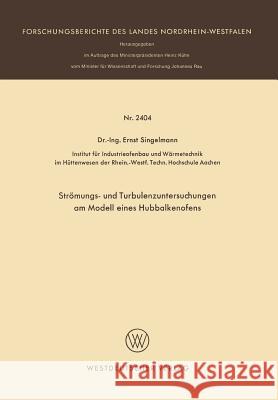 Strömungs- Und Turbulenzenuntersuchungen Am Modell Eines Hubbalkenofens Singelmann, Ernst 9783531024042 Vs Verlag Fur Sozialwissenschaften