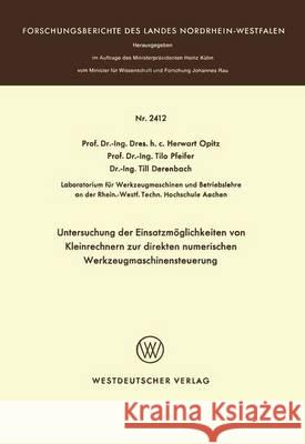 Untersuchung Der Einsatzmöglichkeiten Von Kleinrechnern Zur Direkten Numerischen Werkzeugmaschinensteuerung Opitz, Herwart 9783531024127