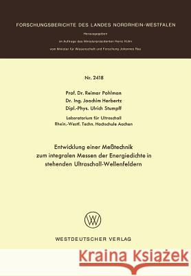 Entwicklung Einer Meßtechnik Zum Integralen Messen Der Energiedichte in Stehenden Ultraschall-Wellenfeldern Pohlmann, Reimar 9783531024189