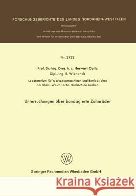 Untersuchungen Über Bandagierte Zahnräder Opitz, Herwart 9783531024332 Springer