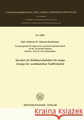 Standort ALS Wettbewerbsfaktor Für Einige Zweige Der Westdeutschen Textilindustrie Strothmann, Helmuth 9783531024820