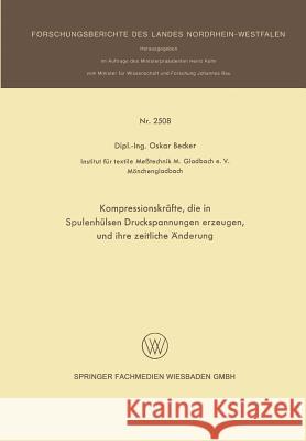 Kompressionskräfte, Die in Spulenhülsen Druckspannungen Erzeugen, Und Ihre Zeitliche Änderung Becker, Oskar 9783531025087