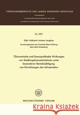 Ökonomische Und Finanzpolitische Wirkungen Von Siedlungskonzentrationen Unter Besonderer Berücksichtigung Von Einrichtungen Der Infrastruktur Langkau, Jochem 9783531025117 Vs Verlag Fur Sozialwissenschaften