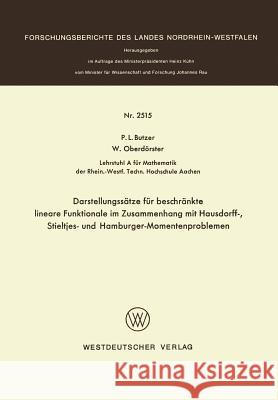 Darstellungssätze Für Beschränkte Lineare Funktionale Im Zusammenhang Mit Hausdorff-, Stieltjes- Und Hamburger-Momentenproblemen Butzer, Paul L. 9783531025155
