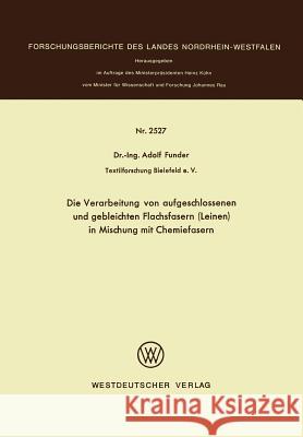 Die Verarbeitung Von Aufgeschlossenen Und Gebleichten Flachsfasern (Leinen) in Mischung Mit Chemiefasern Adolf Funder 9783531025278