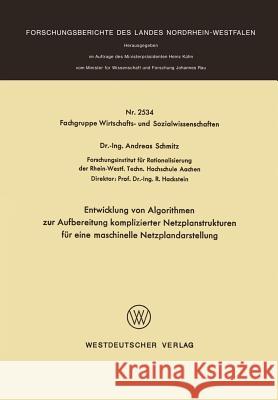 Entwicklung Von Algorithmen Zur Aufbereitung Komplizierter Netzplanstrukturen Für Eine Maschinelle Netzplandarstellung Schmitz, Andreas 9783531025346