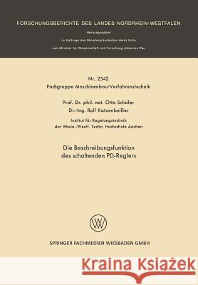 Die Beschreibungsfunktion Des Schaltenden Pd-Reglers Schäfer, Otto 9783531025421