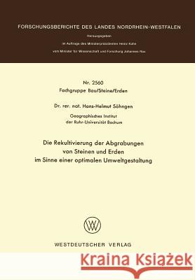 Die Rekultivierung Der Abgrabungen Von Steinen Und Erden Im Sinne Einer Optimalen Umweltgestaltung Hans-Helmut Sohngen 9783531025605