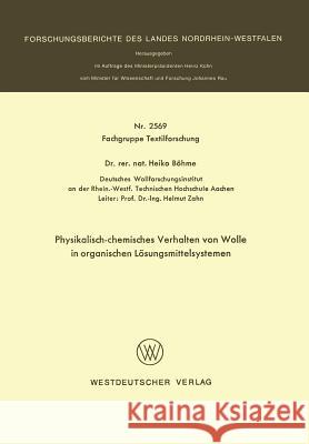 Physikalisch-Chemisches Verhalten Von Wolle in Organischen Lösungsmittelsystemen Böhme, Heiko 9783531025698