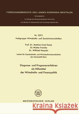 Diagnose- Und Prognoseverfahren ALS Hilfsmittel Der Wirtschafts- Und Finanzpolitik Mathias Ernst Kamp 9783531025759