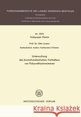 Untersuchung Des Kautschukelastischen Verhaltens Von Polyurethanionomeren Otto Lorenz 9783531025766 Vs Verlag Fur Sozialwissenschaften