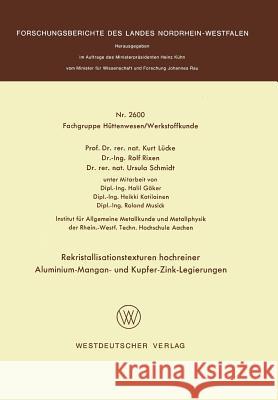 Rekristallisationstexturen Hochreiner Aluminium-Mangan- Und Kupfer-Zink-Legierungen Kurt Lucke Halil Goker 9783531026008