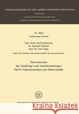 Determinanten Der Nachfrage Nach Verkehrsleistungen: Teil III: Faktorenanalyse Zum Güterverkehr Solzbacher, Ferdi 9783531026039 Vs Verlag Fur Sozialwissenschaften